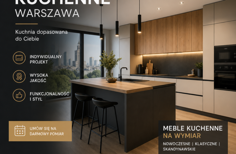 Meble kuchenne Warszawa – jak wybrać idealne dla swojej kuchni?